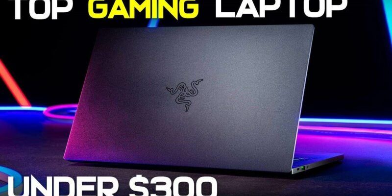 Top 10 Budget-Friendly Gaming Laptops Under 300 dollars
